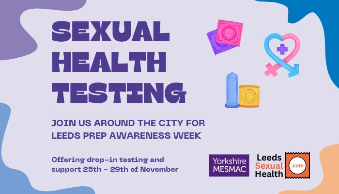 Image text says: Join us for Leeds Prep Awareness Week at drop-in testing and support 25 - 29 November